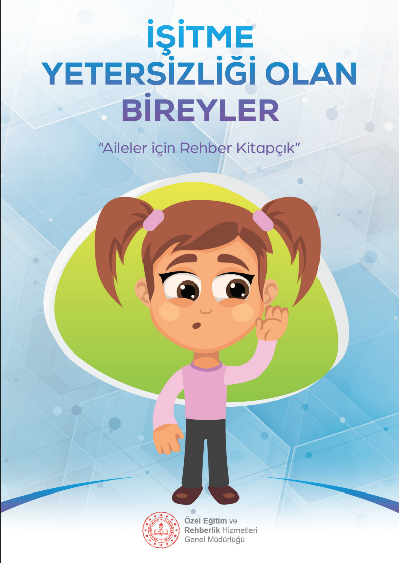 İşitme Yetersizliği Olan Bireyler: Aileler içi Rehber Kitapçık